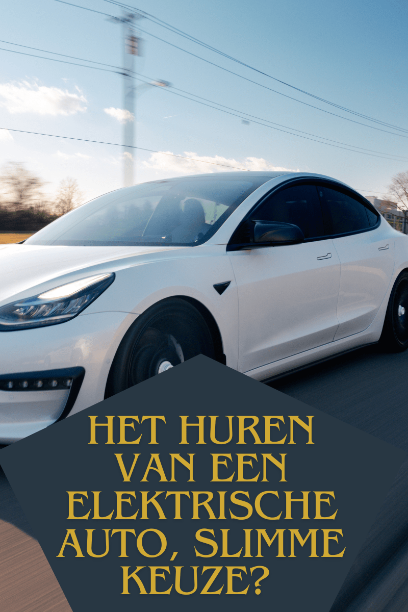 Het Huren van een Elektrische Auto, Slimme keuze? 