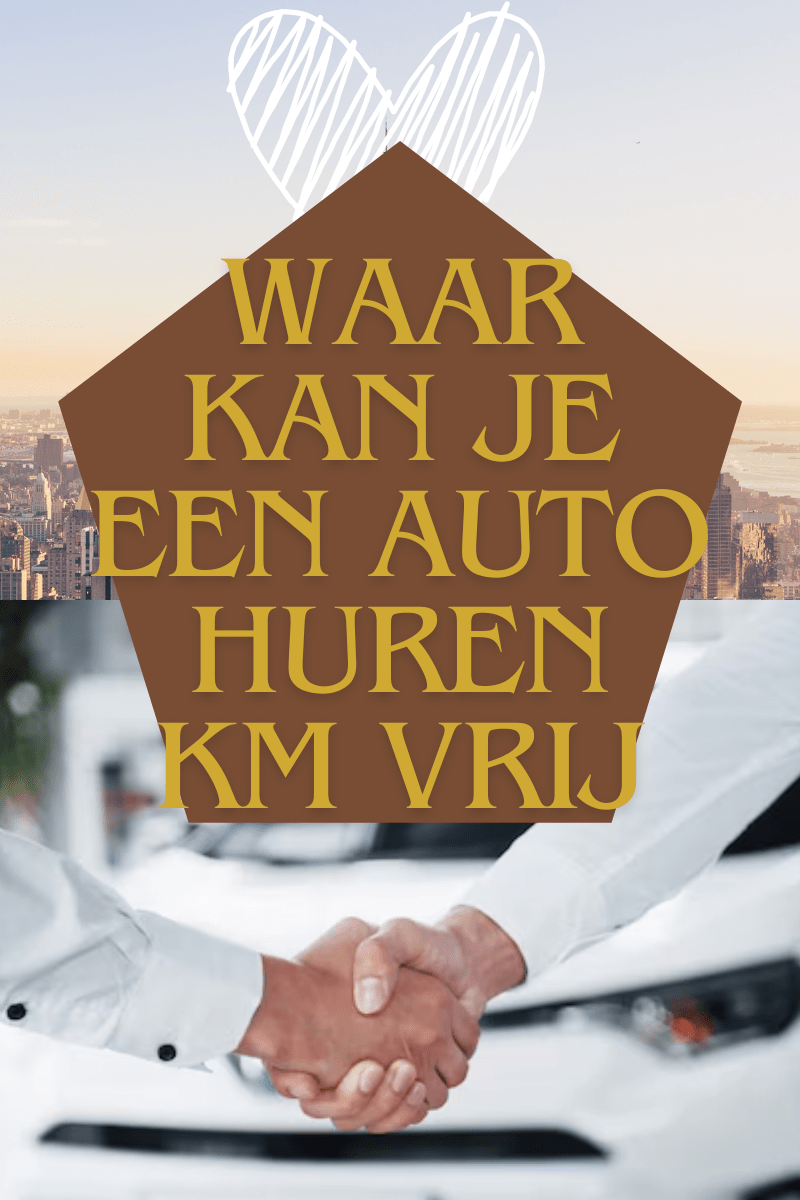 Waar kan je een auto huren km Vrij